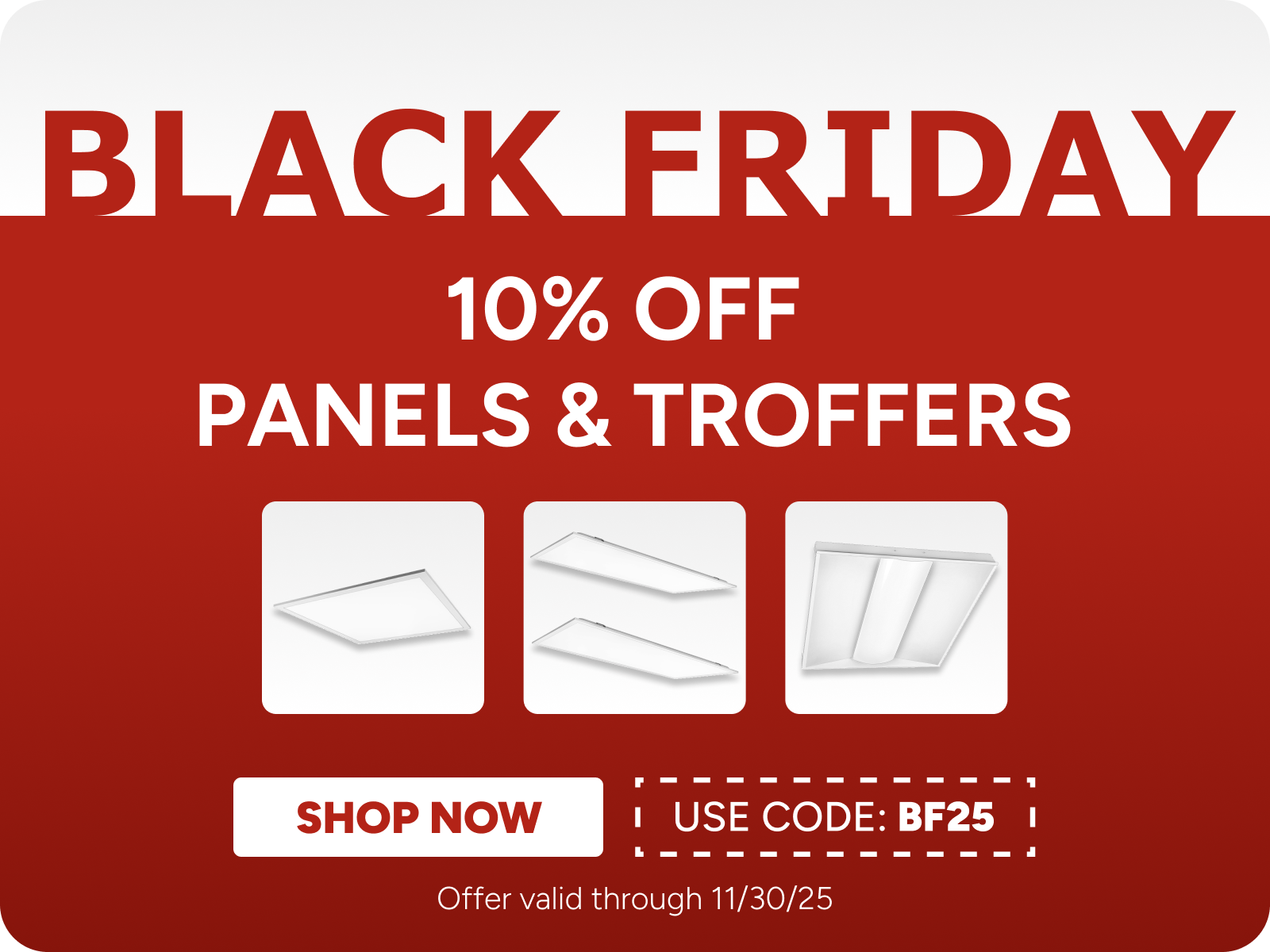 10% OFF Panels & Troffers